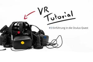 Das Bild zeigt eine Oculus Quest VR-Brille mit Controller, daneben den Schriftzug VR Tutorial #3 Einführung in die Oculus Quest